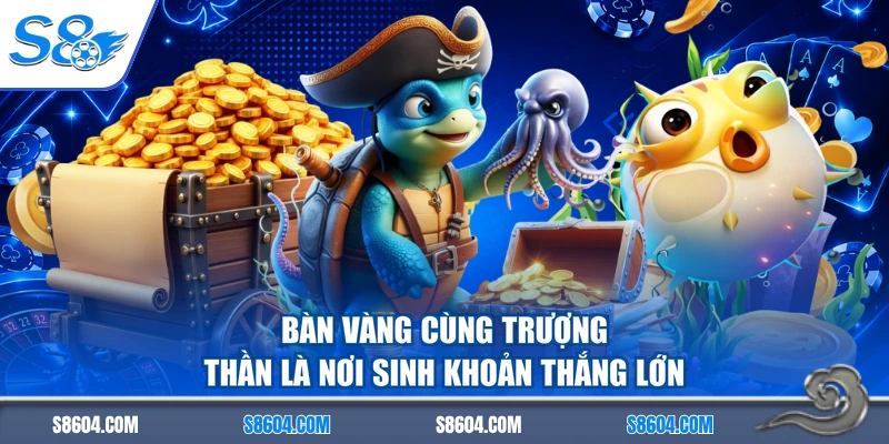 Bàn vàng cùng trượng thần là nơi sinh khoản thắng lớn