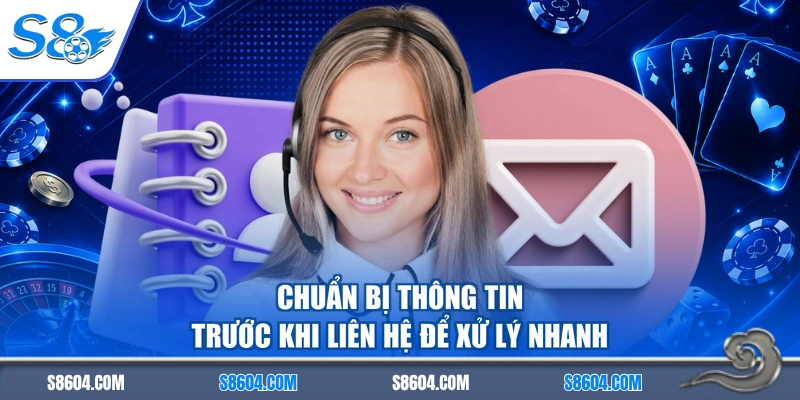 Chuẩn bị thông tin trước khi liên hệ để xử lý nhanh
