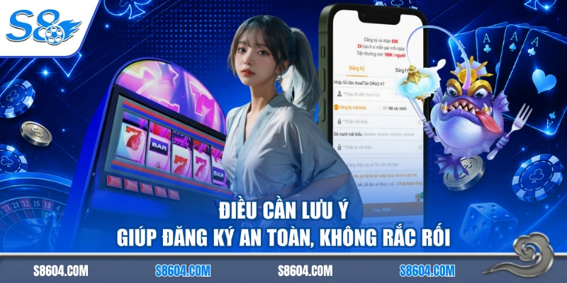 Điều cần lưu ý giúp đăng ký an toàn, không rắc rối