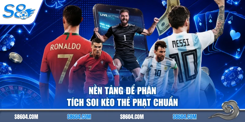 Nền tảng để phân tích soi kèo thẻ phạt chuẩn